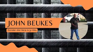 Sonder die Here is jy niks – John Beukes