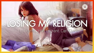 Losing My Religion -  Ian Storm, John Laurant, Carl Clarks [1 HOUR LOOP]