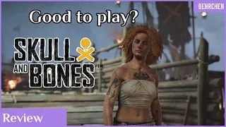 Skull & Bones - Review - Is the hate justified?