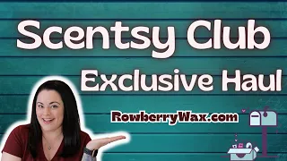 Scentsy Club Exclusive Haul