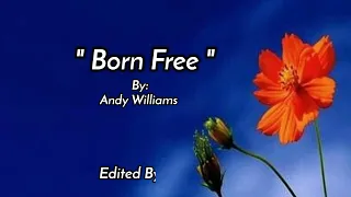 BORN FREE [lyrics ] By: Andy Williams