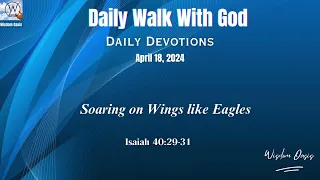 Soaring on Wings like Eagles - Isaiah 40:29-31 (NKJV) | Daily  Devotion. April 18, 2024