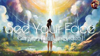 See Your Face - Canyon hills worship (lyric video)