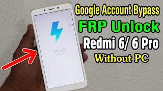 Xiaomi Redmi 6/ 6 Pro FRP Unlock or Google Account Bypass Easy Trick Without PC