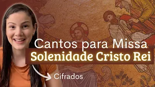 CANTOS LITÚRGICOS para Missa da SOLENIDADE DE CRISTO REI