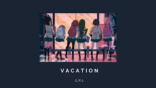 vacation - g.r.l  |  slowed ☆ reverb