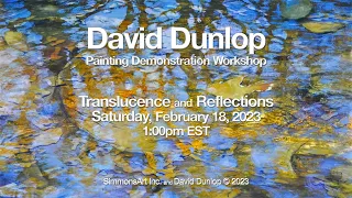 David Dunlop's Translucence & Reflections Landscape Painting Workshop -  SATURDAY, February 18, 2023