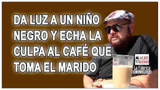 Da a luz a un niño negro, y echa la culpa al café que toma el marido