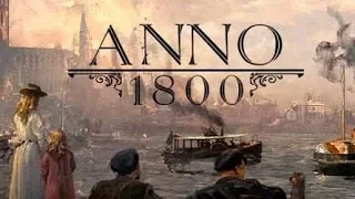 Строим королевства в Anno 1800 BETA #2