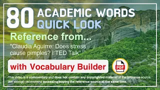 80 Academic Words Quick Look Ref from "Claudia Aguirre: Does stress cause pimples? | TED Talk"