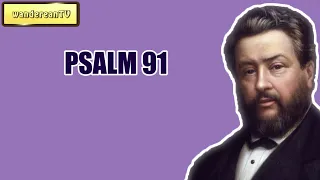 PSALM 91 || Charles Spurgeon - Volume 39: 1893