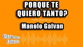 Manolo Galvan - Porque Te Quiero Tanto? (Versión Karaoke)