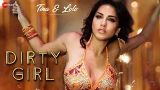 Sunny Leone - Dirty Girl | Karishma Tanna | Enbee , Ikka , Shivangi | Tina & Lolo