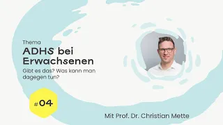 Kann man ADHS auch als Erwachsener bekommen? - Mit Prof. Dr. Christian Mette (Podcast 2020)