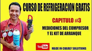 CURSO DE REFRIGERACION GRATIS CAP #3  MEDICIONES DEL COMPRESOR Y KIT DE ARRANQUE