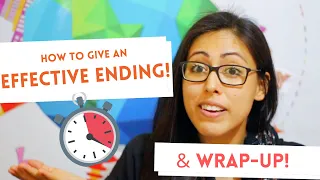 How to give an effective ending or wrap up