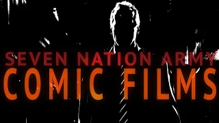 COMIC FILMS || Seven Nation Army (collab w/ Grable424)