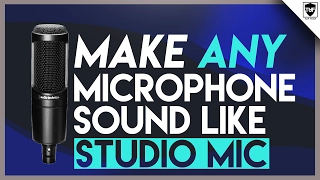 How to Make ANY Microphone Sound Like a Professional Studio Microphone