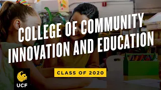 UCF College of Community Innovation and Education | Spring 2020 Virtual Commencement