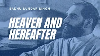 Heaven and Hereafter | Sadhu Sundar Singh | FULL Christian Audiobook