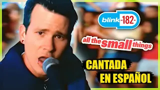 ¿Cómo sonaría "All The Small Things" en Español? (Cover Latino) Adaptación / Fandub