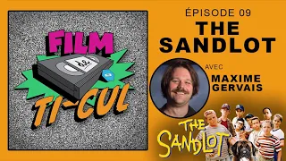 Film de ti-cul : Épisode 09 - The Sandlot (avec Maxime Gervais)