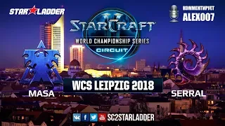 2018 WCS Leipzig - Ro16: MaSa (T) vs Serral (Z)