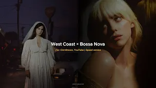 Lana Del Rey & Billie Eilish - West Coast × Bossa Nova, Speed version