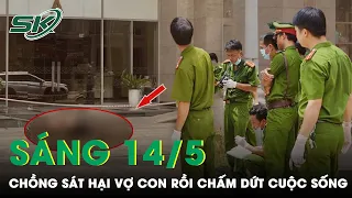 Sáng 14/5: Chồng Đâm Vợ Con Tử Vong Rồi Nhảy L.ầu Chấm Dứt Cuộc Đời | SKĐS