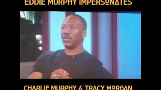Eddie Murphy impersonates Charlie Murphy and Tracy Morgan(pardon my giggles)