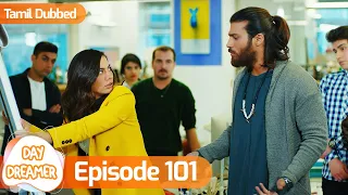 Day Dreamer | Early Bird in Tamil Dubbed - Episode 101 | Erkenci Kus | Turkish Dramas