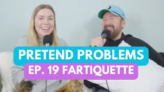 Fartiquette | Pretend Problems Ep. 19