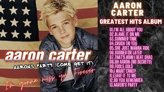 AARON CARTER GREATEST HITS ALBUM | I'M GONNA MISS U FOREVER