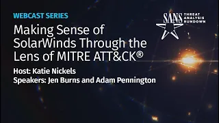 Making sense of SolarWinds through the lens of MITRE ATT&CK | STAR Webcast