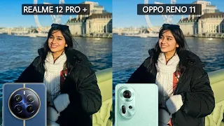 Realme 12 Pro Plus Vs Oppo Reno 11 5G Camera Test Comparison