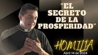 Padre Chucho -  El Secreto de la Prosperidad (Homilía domingo 14 de abril)