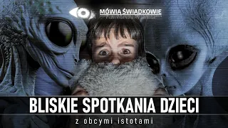 Bliskie spotkania dzieci z obcymi istotami || Mówią Świadkowie - Odc. 52