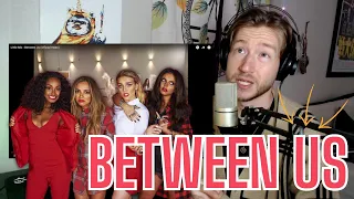 First time hearing BETWEEN US by Little Mix!