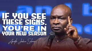 IF YOU SEE THESE SIGNS, YOU ARE IN YOUR NEW SEASON - APOSTLE JOSHUA SELMAN