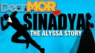 Dear MOR: "Sinasadya" The Alyssa Story 07-11-16