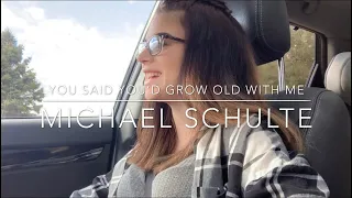 You Said You’d Grow Old With Me- Laila Mach (Michael Schulte Cover)