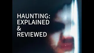 HAUNTING SERIES - Explained & Reviewed