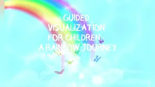 Guided Visualization for Kids - A Rainbow Journey