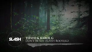 Tiësto & KAROL G - Don’t Be Shy (SLASH Bootleg)