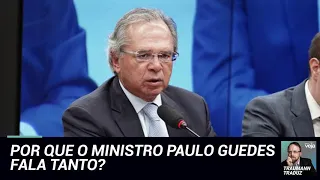 Por que o ministro da Economia Paulo Guedes fala tanto?