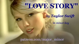 "LOVE STORY"  by Taylor Swift in minor key