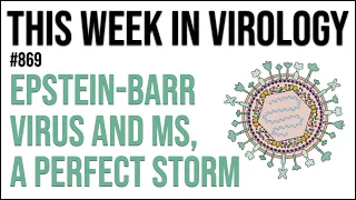 TWiV 869: Epstein-Barr virus and MS, a perfect storm