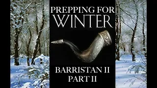 Prepping for Winter: Barristan II, Part 2