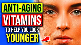 7 Top ANTI-AGING Vitamins & Supplements To Help You Look Younger That Actually Work