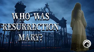 The Mystery of Resurrection Mary: Separating Fact & Legend